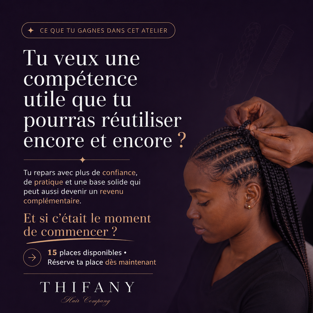 Atelier Braids et Nattes collées (place enfant offerte) - Thifany Hair Company